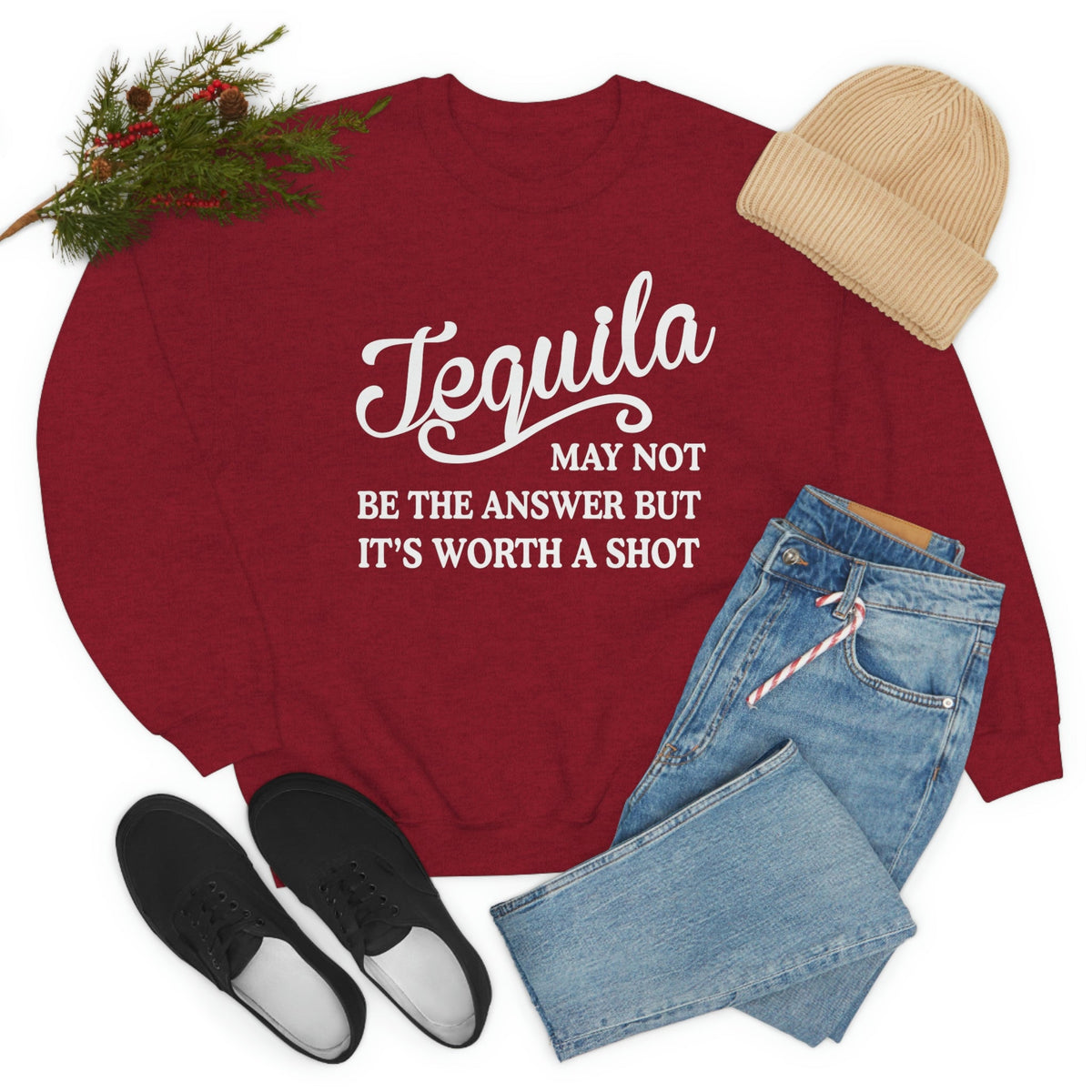 “Tequila May Not Be the Answer” Sweatshirt (Funny Drinking Quote | Multiple Colors)