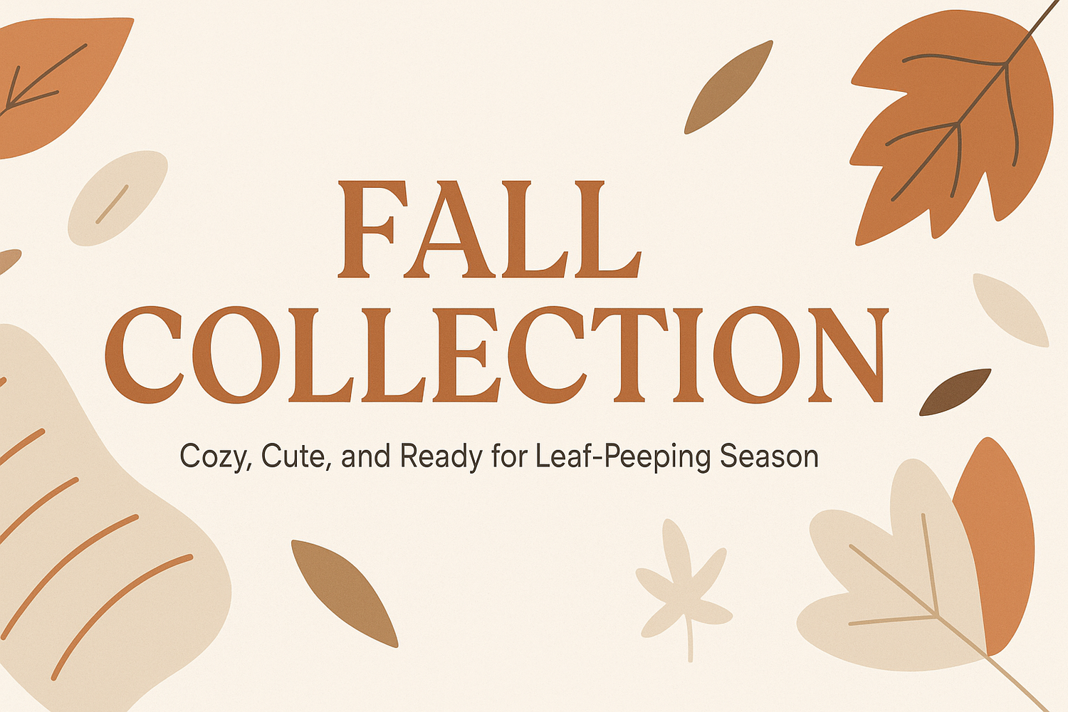 🍁 Fall Collection — Cozy, Cute, and Ready for Leaf-Peeping Season