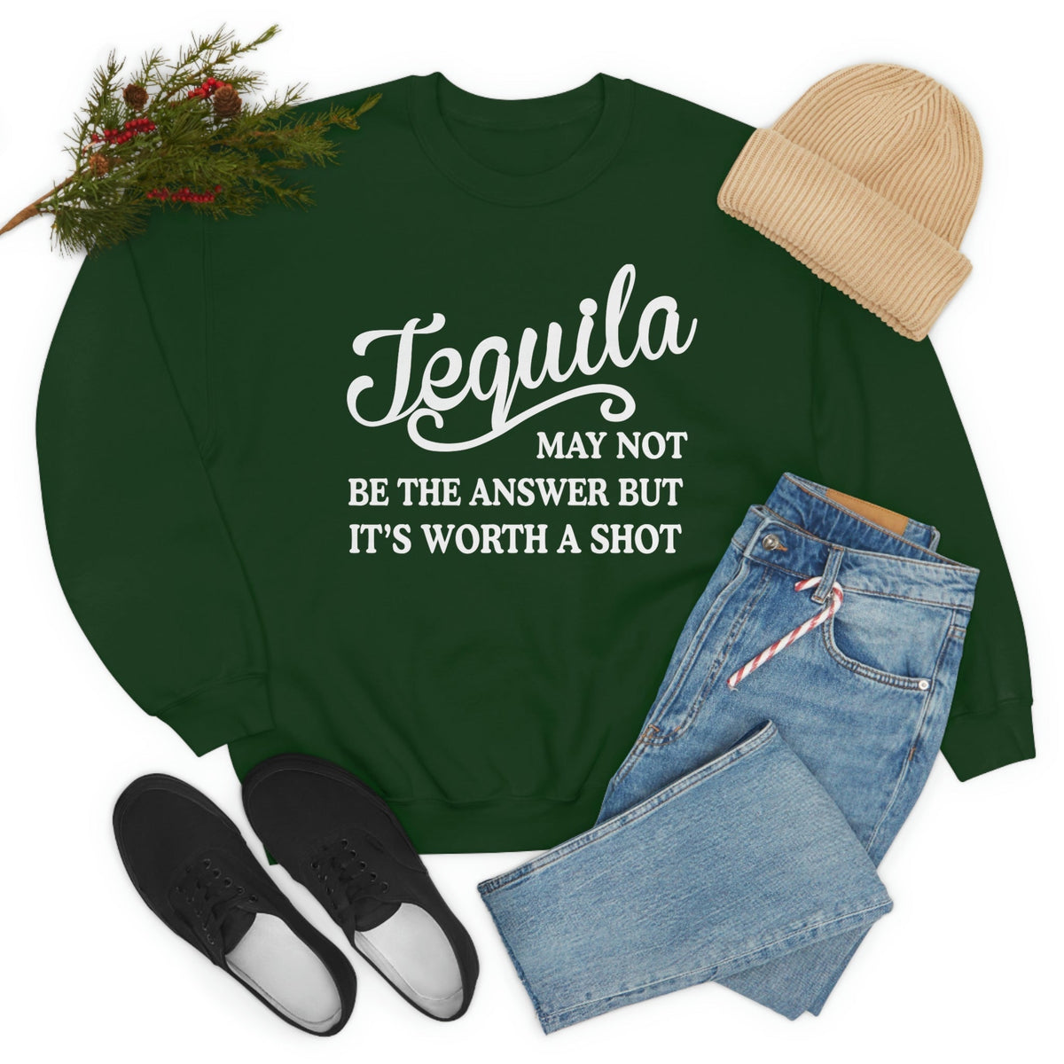 “Tequila May Not Be the Answer” Sweatshirt (Funny Drinking Quote | Multiple Colors)