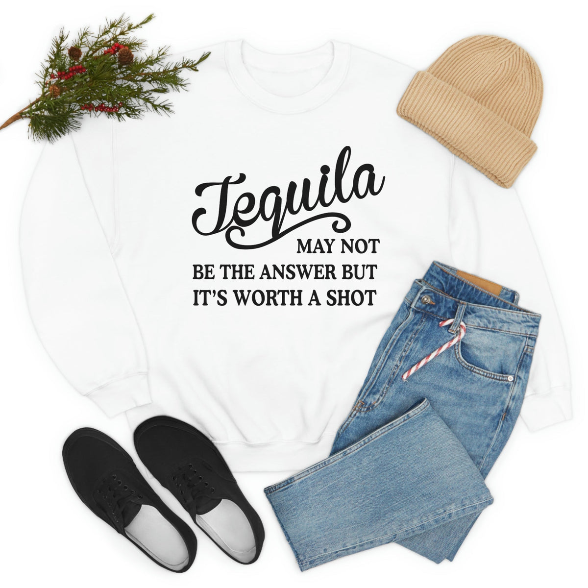 “Tequila May Not Be the Answer” Sweatshirt (Funny Drinking Quote | Multiple Colors)