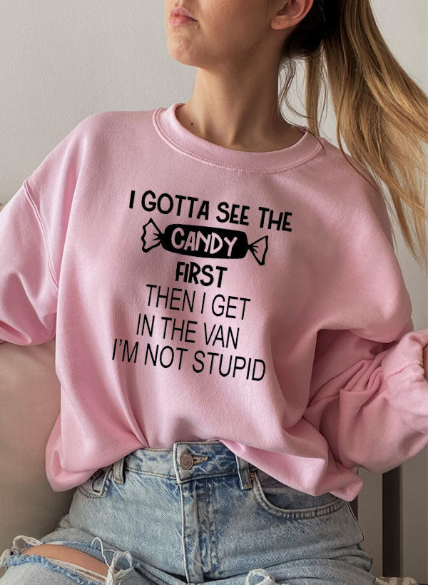 “I Gotta See the Candy First” Sweatshirt (Funny Halloween Quote | Multiple Colors)