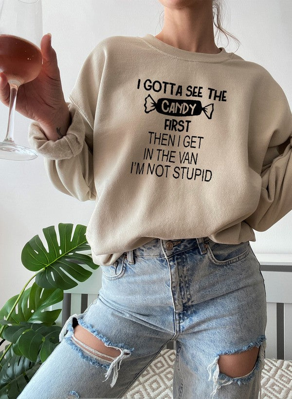 “I Gotta See the Candy First” Sweatshirt (Funny Halloween Quote | Multiple Colors)