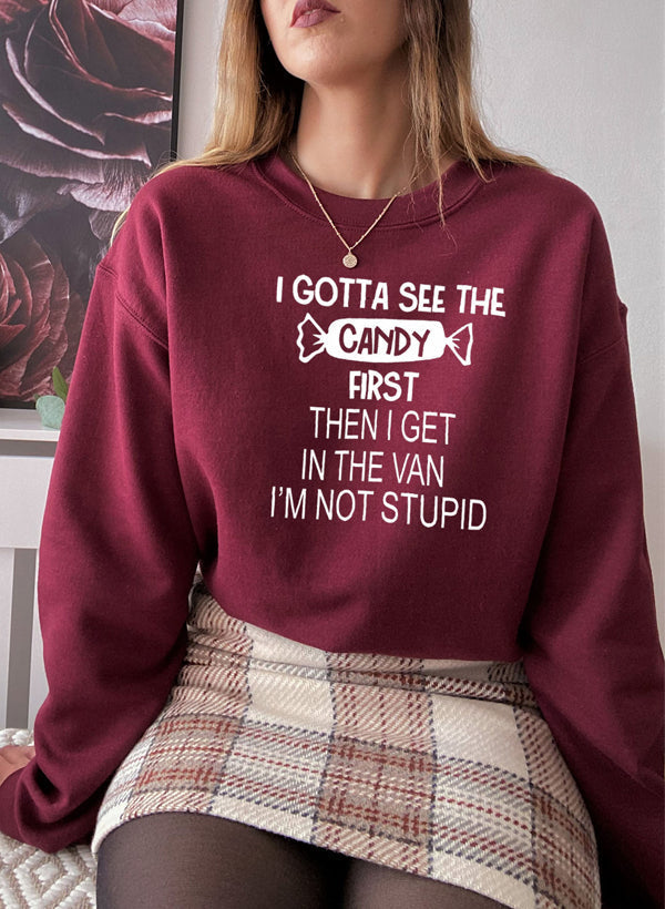 “I Gotta See the Candy First” Sweatshirt (Funny Halloween Quote | Multiple Colors)