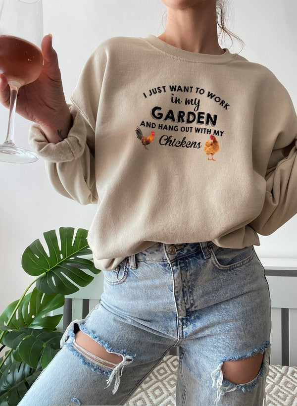 “I Just Want to Work in My Garden” Sweatshirt (Chicken Lover Pullover | Multiple Colors)
