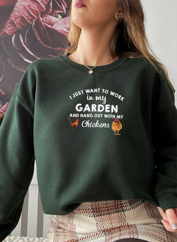 “I Just Want to Work in My Garden” Sweatshirt (Chicken Lover Pullover | Multiple Colors)