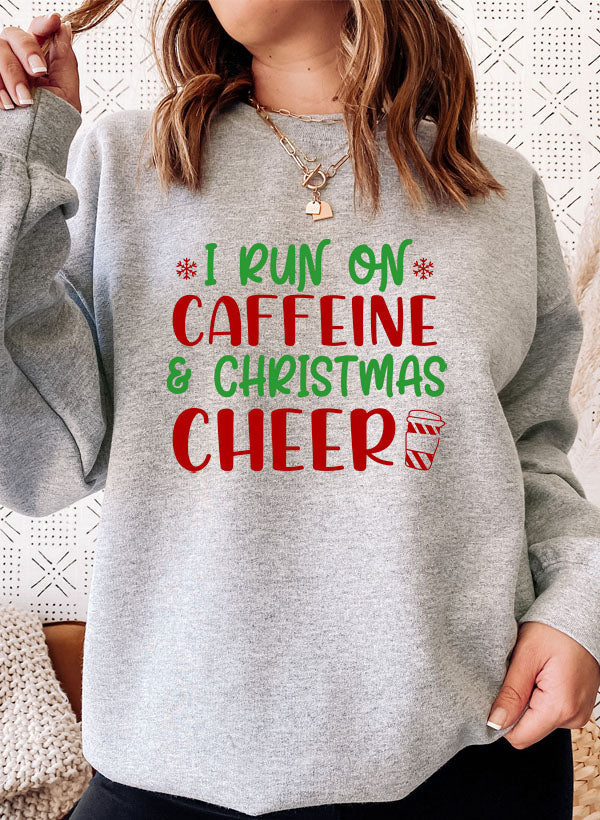 “I Run on Caffeine & Christmas Cheer” Sweatshirt (Holiday Pullover | Multiple Colors)