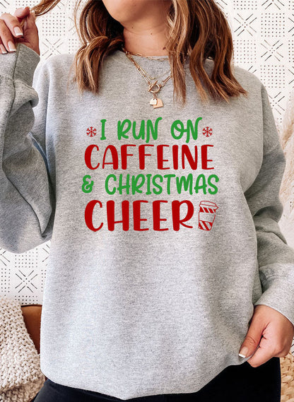 “I Run on Caffeine & Christmas Cheer” Sweatshirt (Holiday Pullover | Multiple Colors)