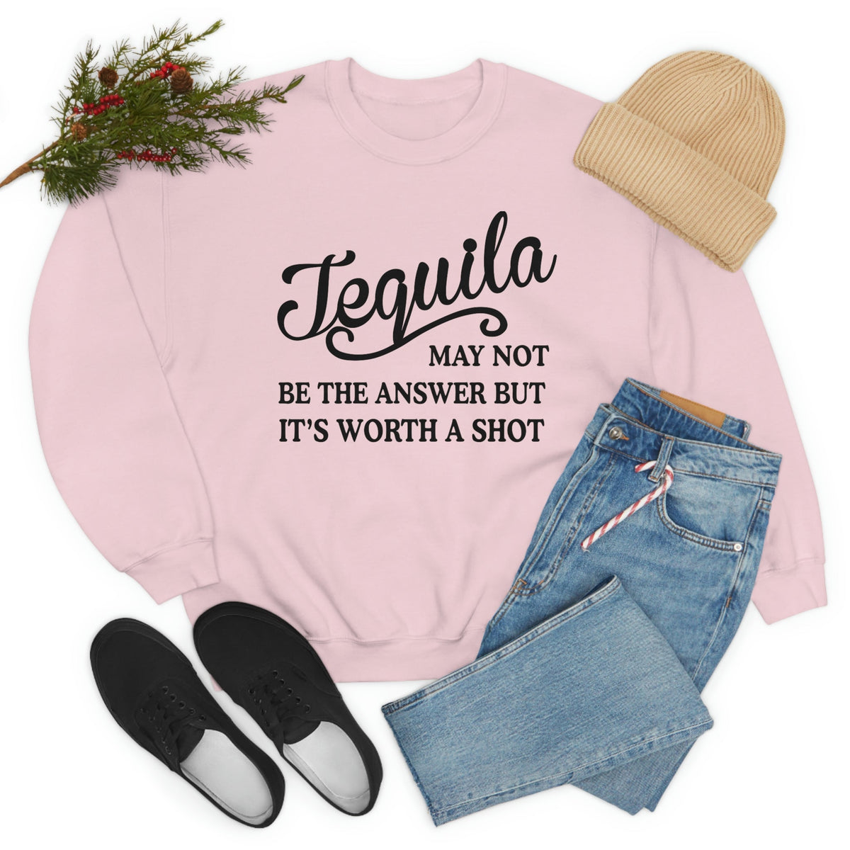 “Tequila May Not Be the Answer” Sweatshirt (Funny Drinking Quote | Multiple Colors)